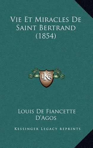 Vie Et Miracles de Saint Bertrand (1854)