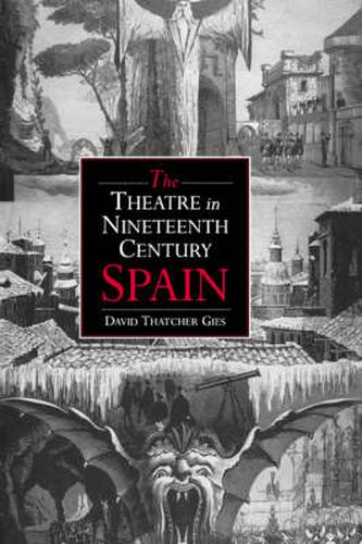 Cover image for The Theatre in Nineteenth-Century Spain