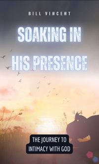 Cover image for Soaking in His Presence