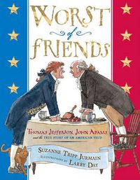 Cover image for Worst of Friends: Thomas Jefferson, John Adams and the True Story of an American Feud