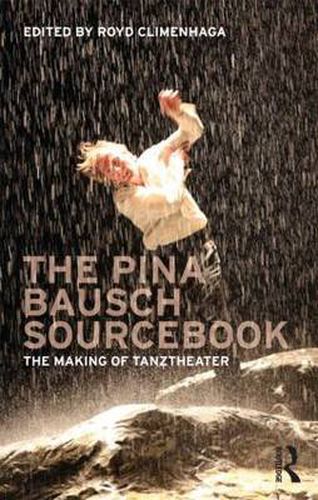 Cover image for The Pina Bausch Sourcebook: The Making of Tanztheater