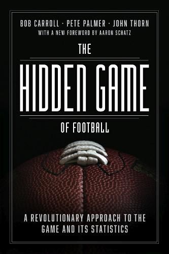 Cover image for The Hidden Game of Football: A Revolutionary Approach to the Game and Its Statistics