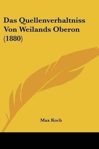 Das Quellenverhaltniss Von Weilands Oberon (1880)