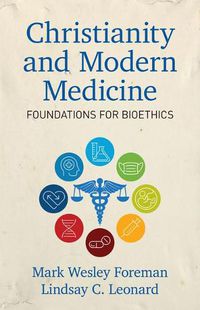 Cover image for Christianity and Modern Medicine: Foundations for Bioethics