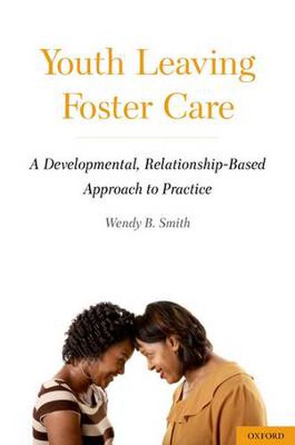 Cover image for Youth Leaving Foster Care: A Developmental, Relationship-Based Approach to Practice