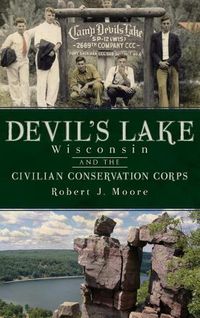 Cover image for Devil's Lake, Wisconsin and the Civilian Conservation Corps