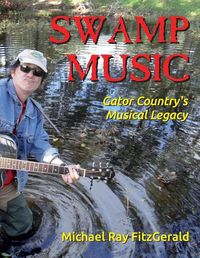 Cover image for Swamp Music: Gator Country' S Musical Legacy
