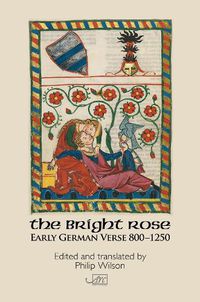 Cover image for The Bright Rose: Early German Verse 800 - 1250