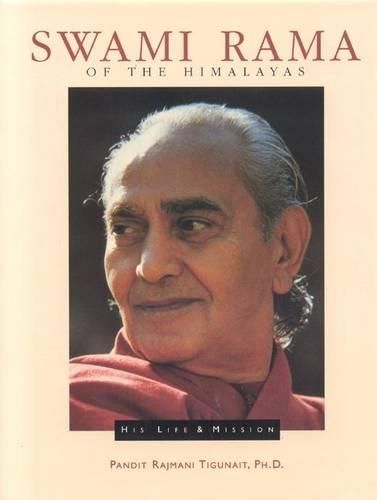 Swami Rama of the Himalayas: His Life & Mission