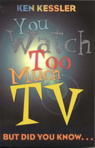 Cover image for You Watch Too Much TV: But Did You Know?