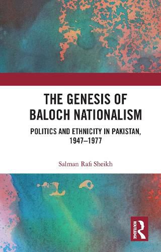 Cover image for The Genesis of Baloch Nationalism: Politics and Ethnicity in Pakistan, 1947-1977