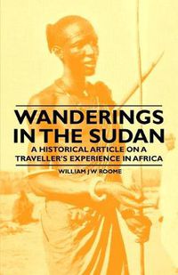 Cover image for Wanderings in the Sudan - A Historical Article on a Traveller's Experience in Africa