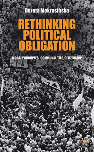 Cover image for Rethinking Political Obligation: Moral Principles, Communal Ties, Citizenship