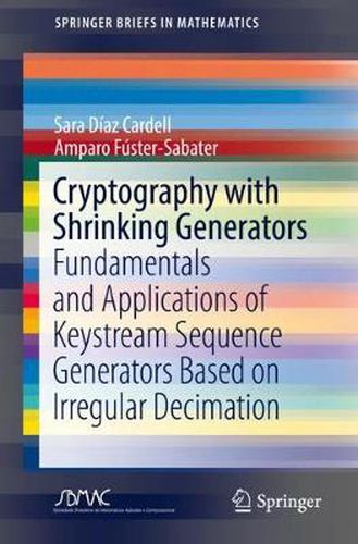 Cover image for Cryptography with Shrinking Generators: Fundamentals and Applications of Keystream Sequence Generators Based on Irregular Decimation