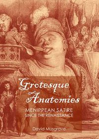 Cover image for Grotesque Anatomies: Menippean Satire since the Renaissance