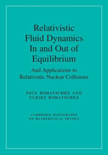 Cover image for Relativistic Fluid Dynamics In and Out of Equilibrium: And Applications to Relativistic Nuclear Collisions
