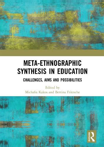 Cover image for Meta-Ethnographic Synthesis in Education: Challenges, Aims and Possibilities