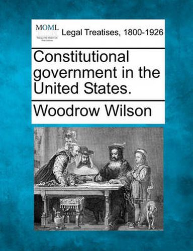 Cover image for Constitutional Government in the United States.