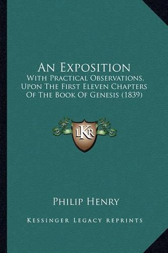 An Exposition: With Practical Observations, Upon the First Eleven Chapters of the Book of Genesis (1839)