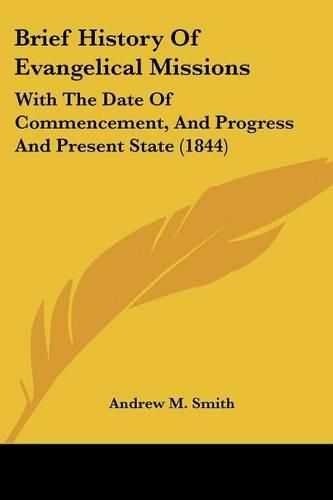 Cover image for Brief History of Evangelical Missions: With the Date of Commencement, and Progress and Present State (1844)