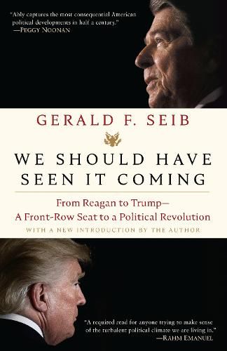 Cover image for We Should Have Seen It Coming: From Reagan to Trump--A Front-Row Seat to a Political Revolution