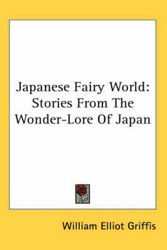 Cover image for Japanese Fairy World: Stories from the Wonder-Lore of Japan