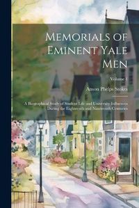 Cover image for Memorials of Eminent Yale Men