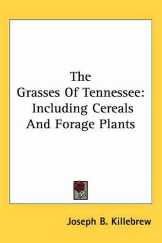 Cover image for The Grasses of Tennessee: Including Cereals and Forage Plants