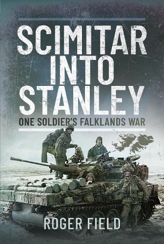 Scimitar into Stanley: One Soldier's Falklands War