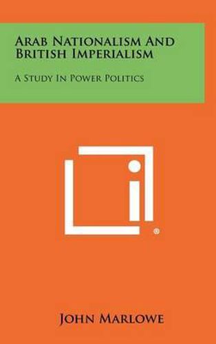 Cover image for Arab Nationalism and British Imperialism: A Study in Power Politics