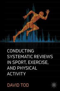 Cover image for Conducting Systematic Reviews in Sport, Exercise, and Physical Activity