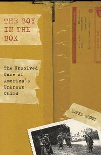 Cover image for Boy in the Box: The Unsolved Case Of America's Unknown Child