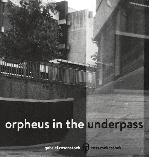 Orpheus in the Underpass