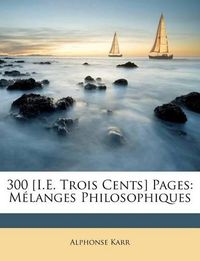 Cover image for 300 [I.E. Trois Cents] Pages: Mlanges Philosophiques