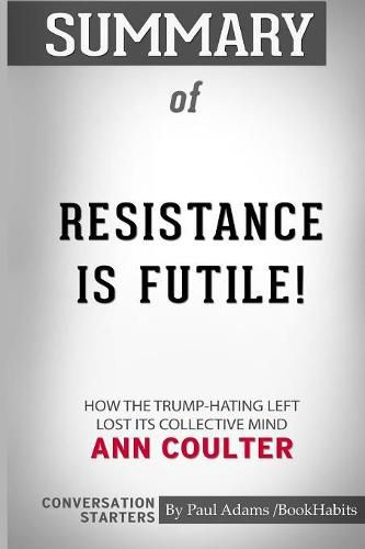 Summary of Resistance is Futile! by Ann Coulter: Conversation Starters