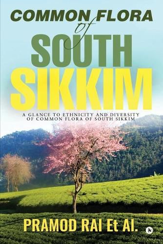 Cover image for Common Flora of South Sikkim: A glance to ethnicity and diversity of common flora of South Sikkim