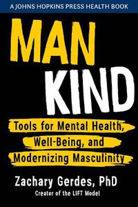 Cover image for Man Kind: Tools for Mental Health, Well-Being, and Modernizing Masculinity