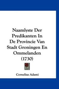 Cover image for Naamlyste Der Predikanten In de Provincie Van Stadt Groningen En Ommelanden (1730)