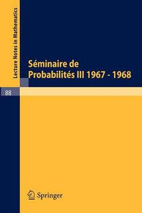 Cover image for Seminaire de Probabilites III: Universite de Strasbourg. Octobre 1967 - Juin 1968