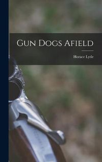 Cover image for Gun Dogs Afield