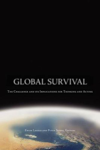 Global Survival: The Challenge and its Implications for Thinking and Acting