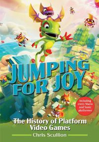 Cover image for Jumping for Joy: The History of Platform Video Games: Including Every Mario and Sonic Platformer