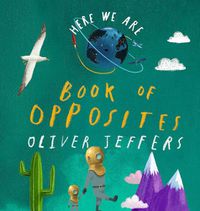 Cover image for Here We Are: Book of Opposites