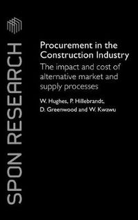 Cover image for Procurement in the Construction Industry: The Impact and Cost of Alternative Market and Supply Processes