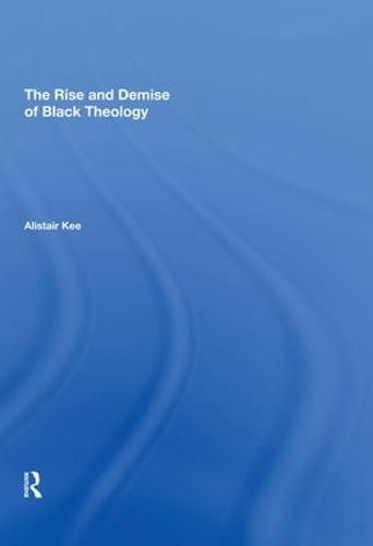 Cover image for The Rise and Demise of Black Theology