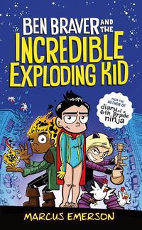 Cover image for Ben Braver and the Incredible Exploding Kid