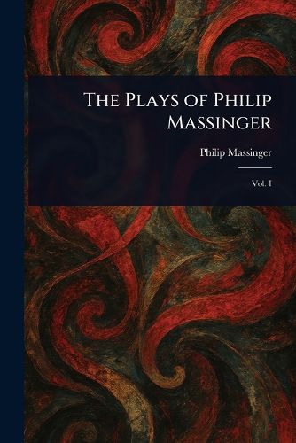 Cover image for The Plays of Philip Massinger