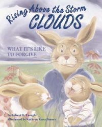 Cover image for Rising Above the Storm Clouds: What it's Like to Forgive