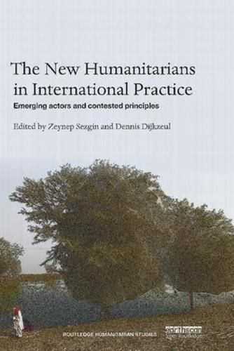 Cover image for The New Humanitarians in International Practice: Emerging actors and contested principles