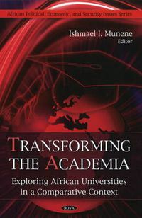 Cover image for Transforming the Academia: Exploring African Universities in a Comparative Context